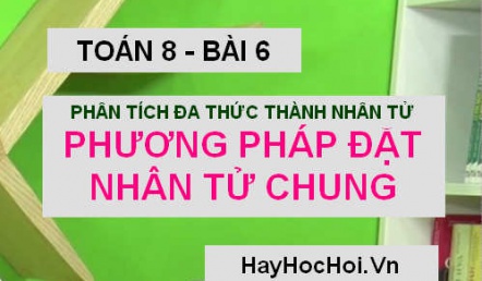 Phương pháp đặt nhân tử chung và Bài tập vận dụng - Toán lớp 8